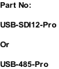 Part No: USB-SDI12-Pro Or USB-485-Pro
