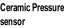 Ceramic Pressure sensor