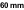 60 mm