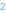 2