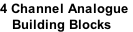 4 Channel Analogue Building Blocks