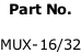 Part No. MUX-16/32